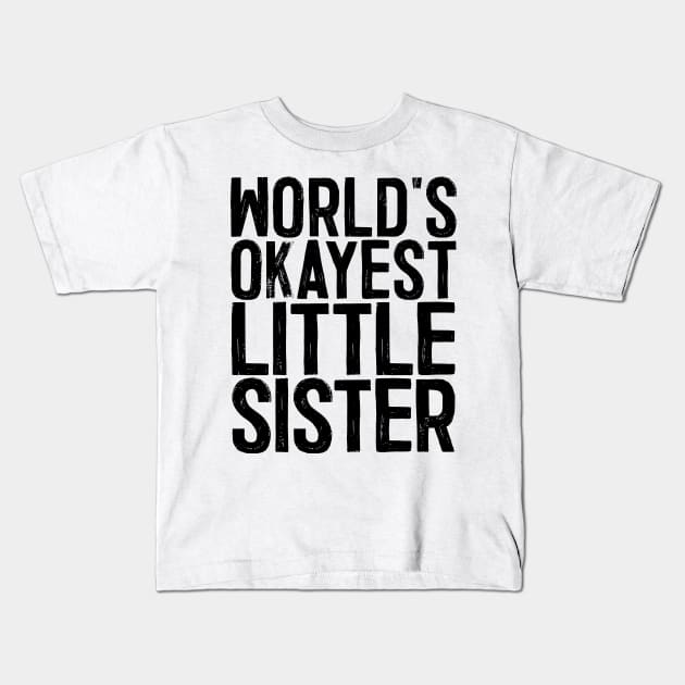 World's Okayest Little Sister Kids T-Shirt by colorsplash